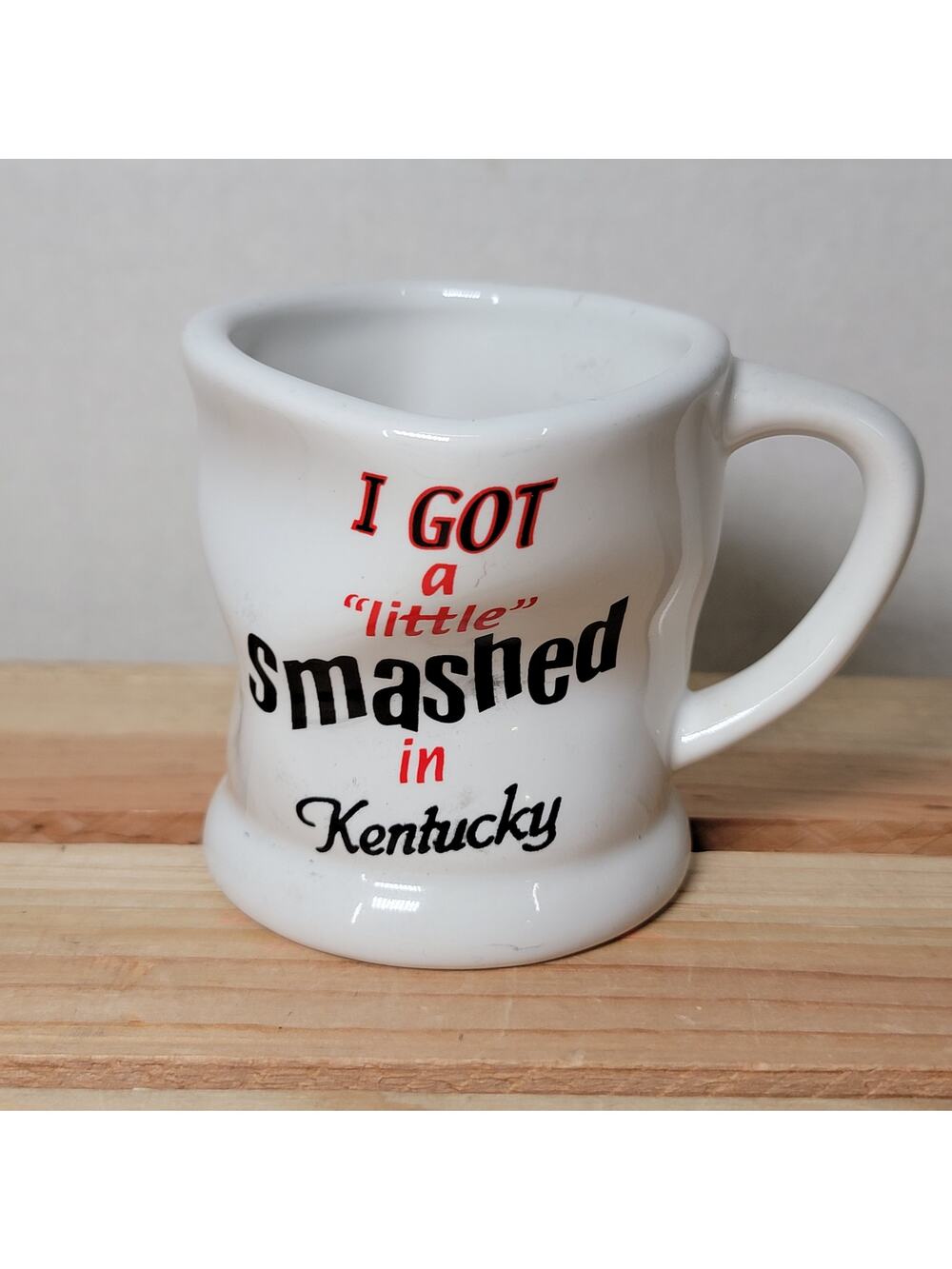 White Ceramic Warped Souvenir Mug "I Got Smashed In Kentucky"